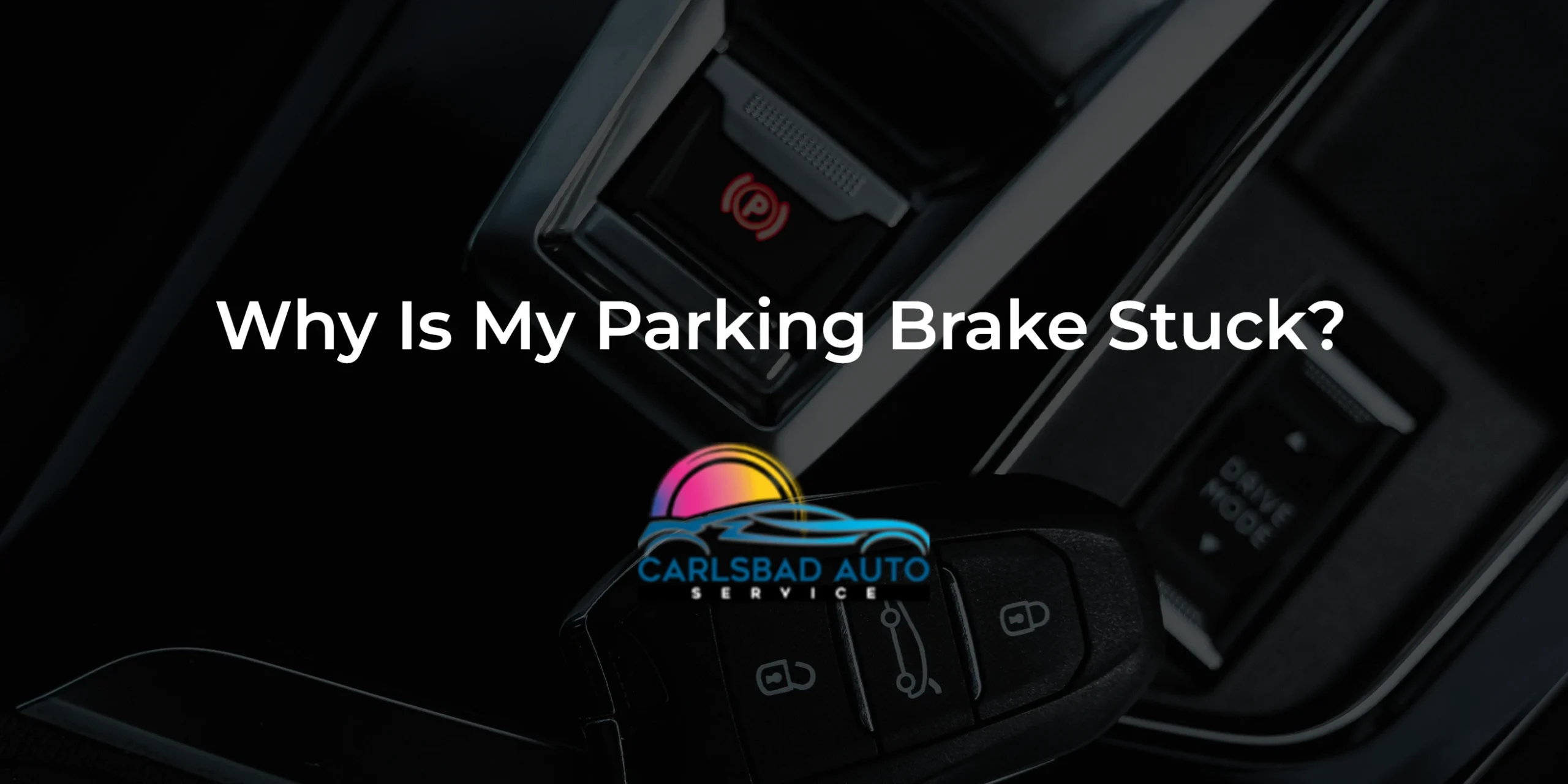 Why Is My Parking Brake Stuck?