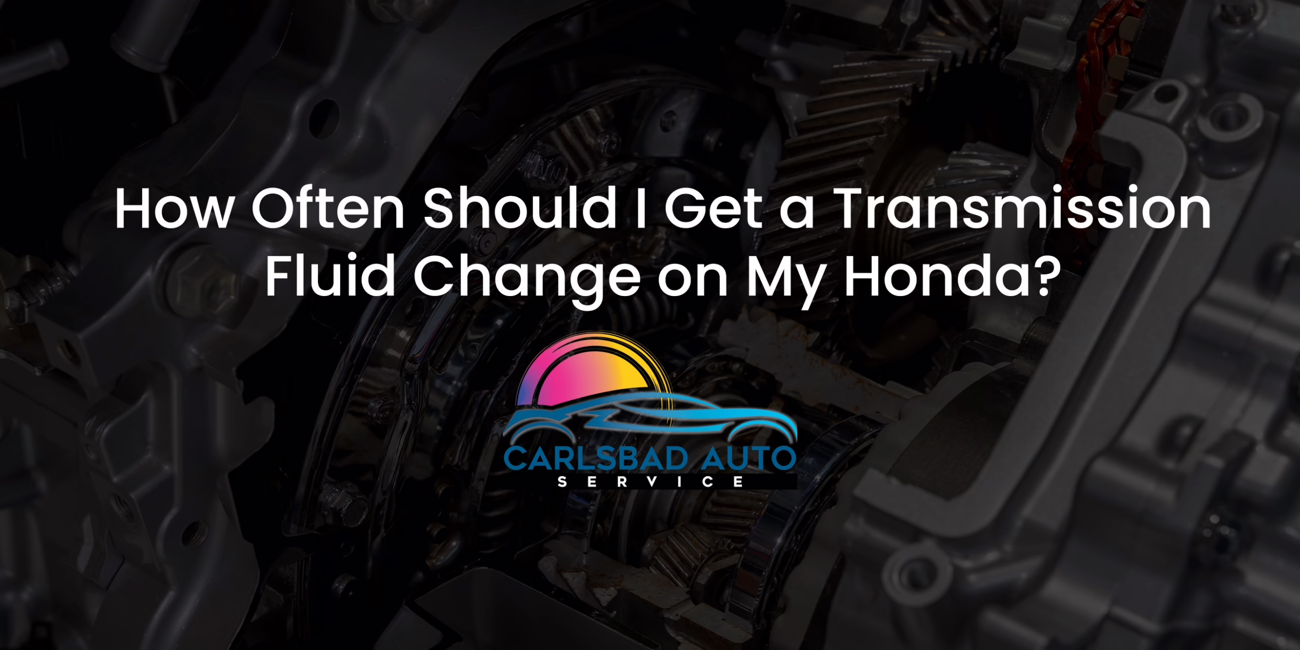 How Often Should I Get a Transmission Fluid Change on My Honda?